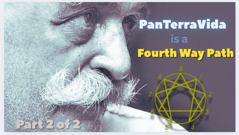 PanTerraVida is a Fourth Way Path - Part 2 of 2